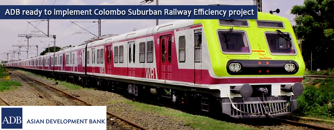 ADB ready to implement Colombo Suburban Railway Efficiency project