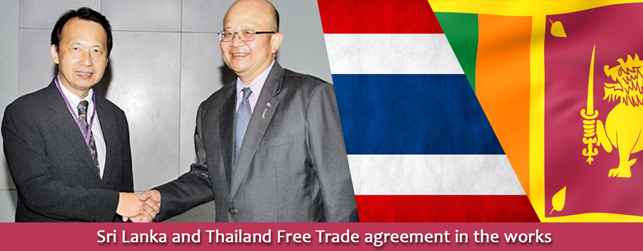 Sri Lanka and Thailand Free Trade agreement in the works