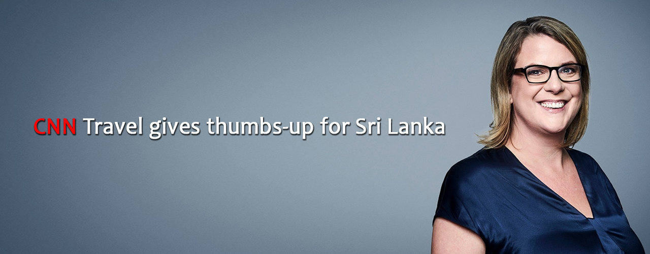 CNN Travel gives thumbs-up for Sri Lanka