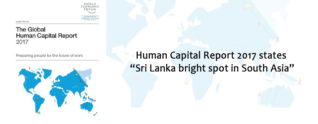 Human Capital Report 2017 states “Sri Lanka bright spot in South Asia”