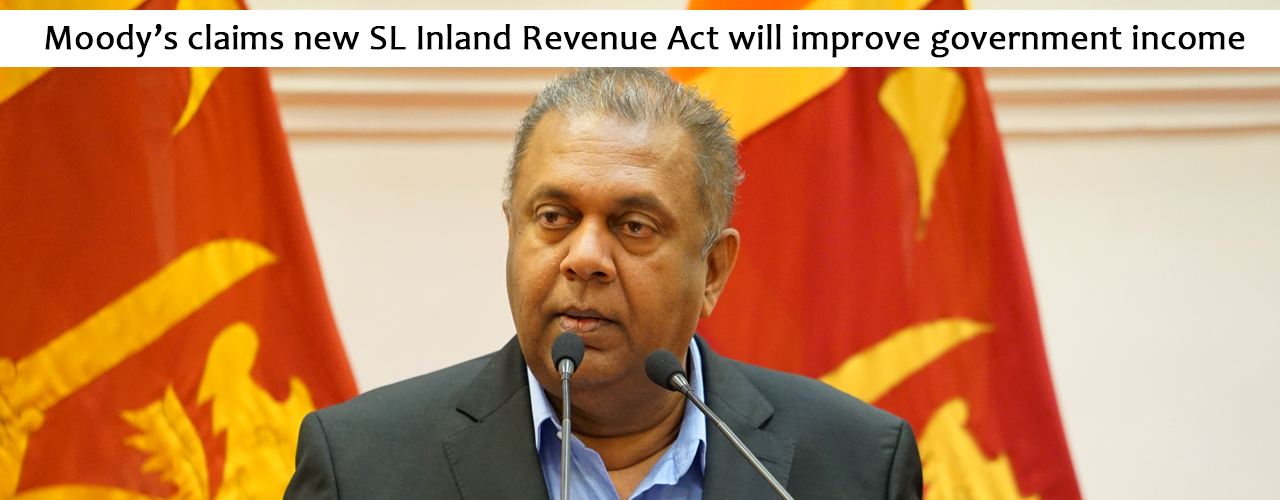 Moody’s claims new SL Inland Revenue Act will improve government income