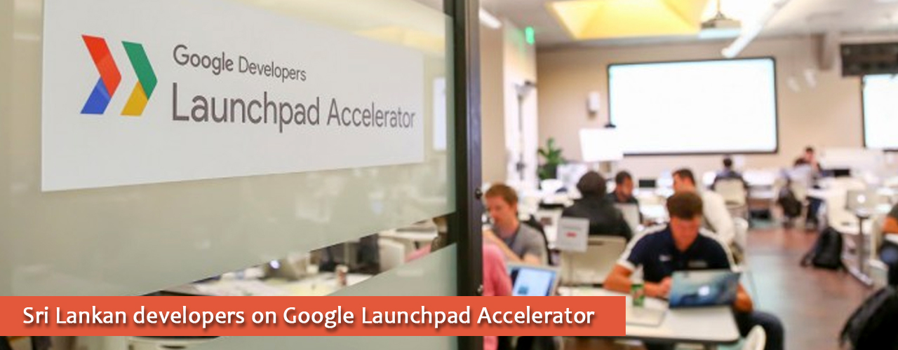 Sri Lankan developers on Google Launchpad Accelerator