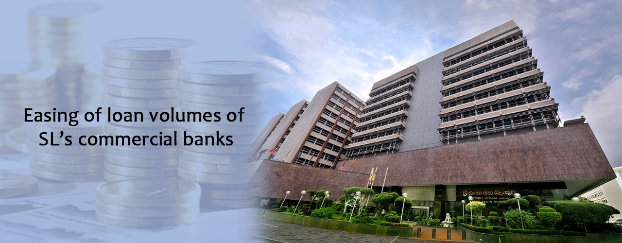 Easing of loan volumes of SL’s commercial banks