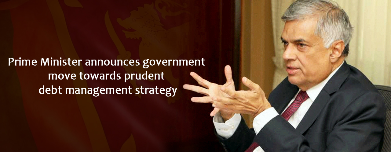 Prime Minister announces government move towards prudent debt management strategy