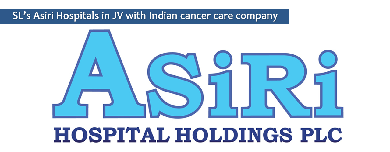 SL’s Asiri Hospitals in JV with Indian cancer care company
