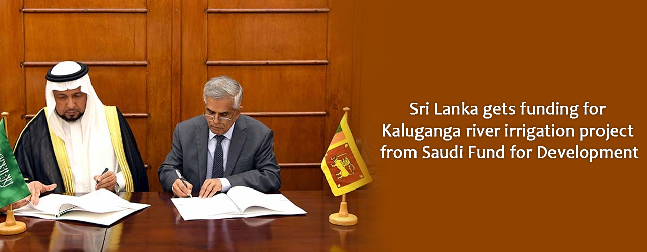 Sri Lanka gets funding for Kaluganga river irrigation project from Saudi Fund for Development