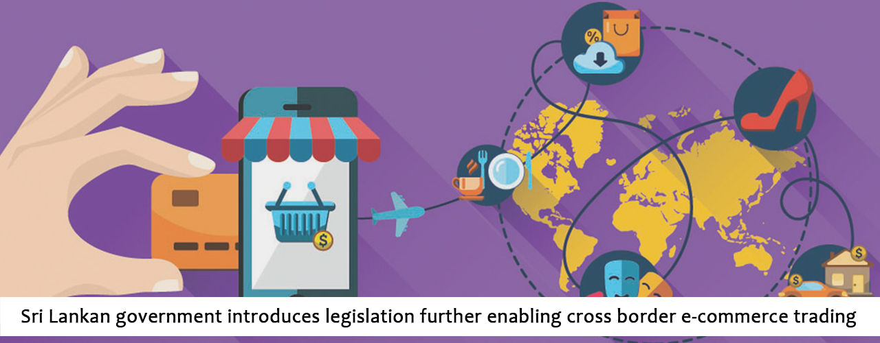Sri Lankan government introduces legislation further enabling cross border e-commerce trading