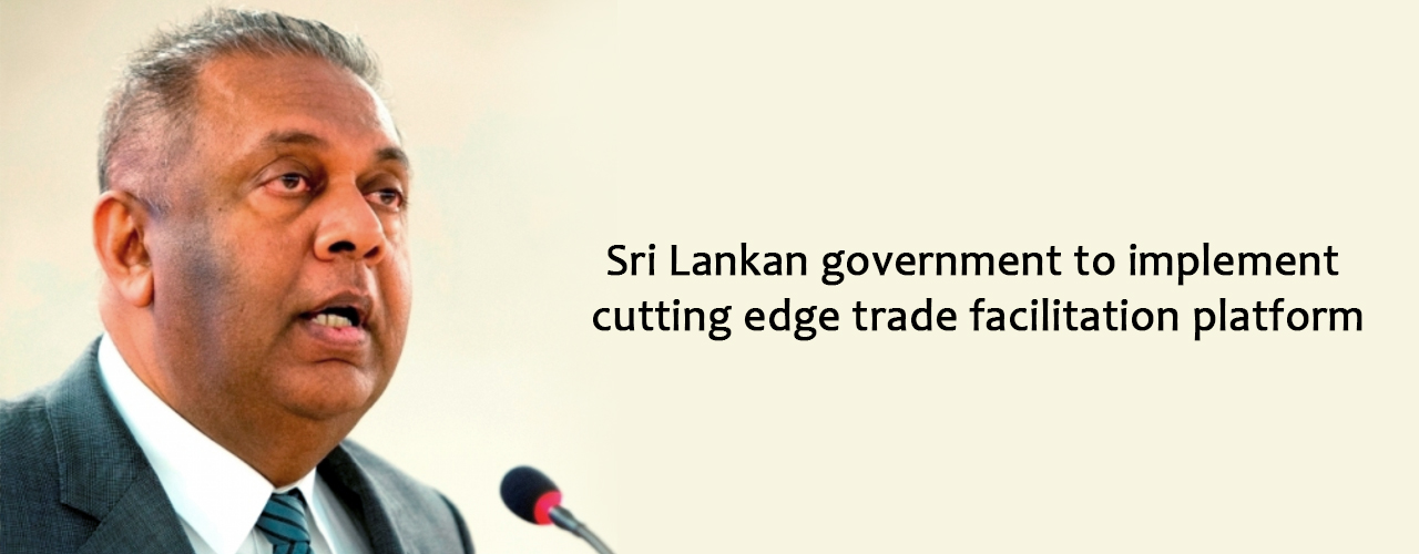 Sri Lankan government to implement cutting edge trade facilitation platform