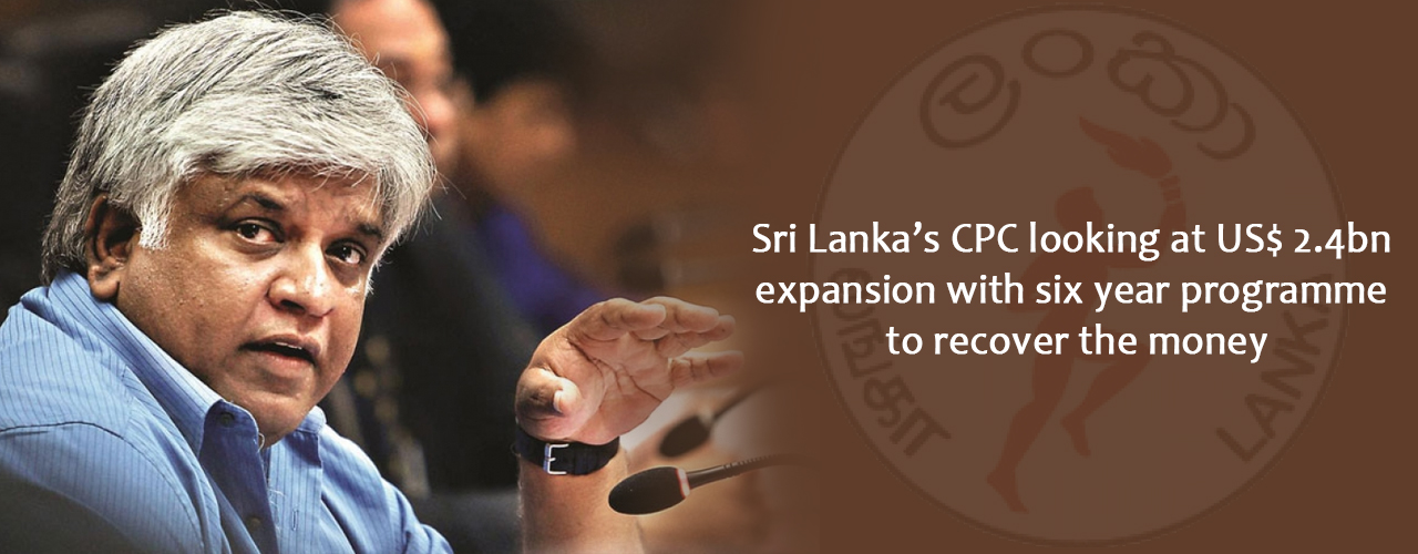 Sri Lanka’s CPC looking at US$ 2.4bn expansion with six year programme to recover the money
