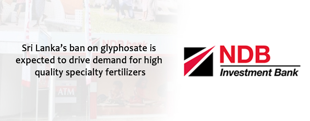 Sri Lanka’s ban on glyphosate is expected to drive demand for high quality specialty fertilizers