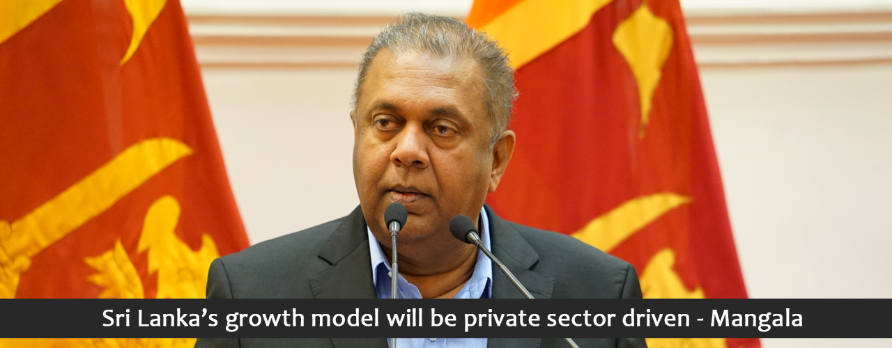 Sri Lanka’s growth model will be private sector driven – Mangala