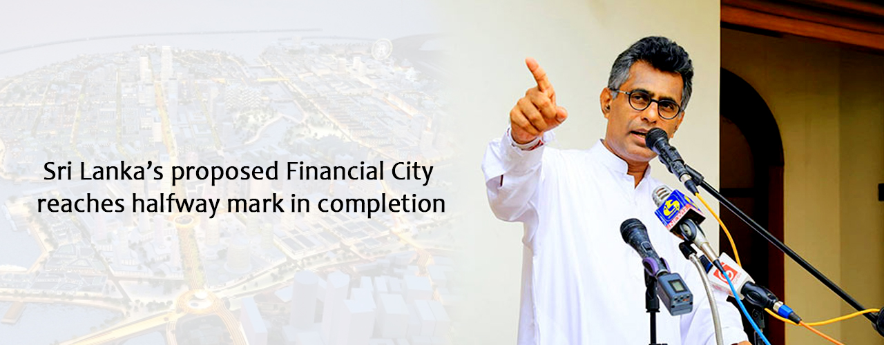 Sri Lanka’s proposed Financial City reaches halfway mark in completion