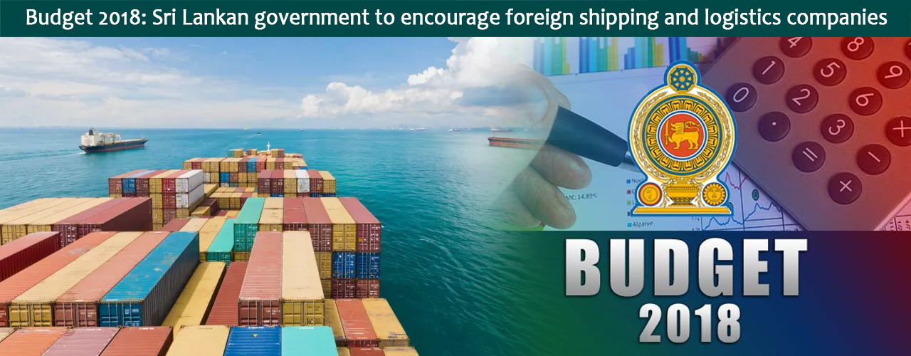 Budget 2018: Sri Lankan government to encourage foreign shipping and logistics companies