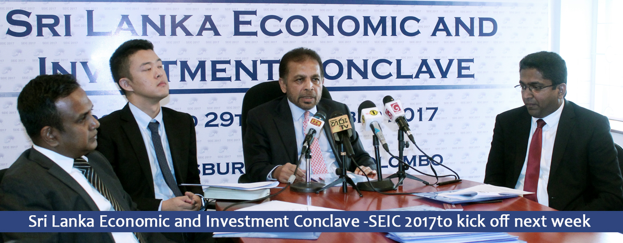 Sri Lanka Economic and Investment Conclave – SEIC 2017to kick off next week