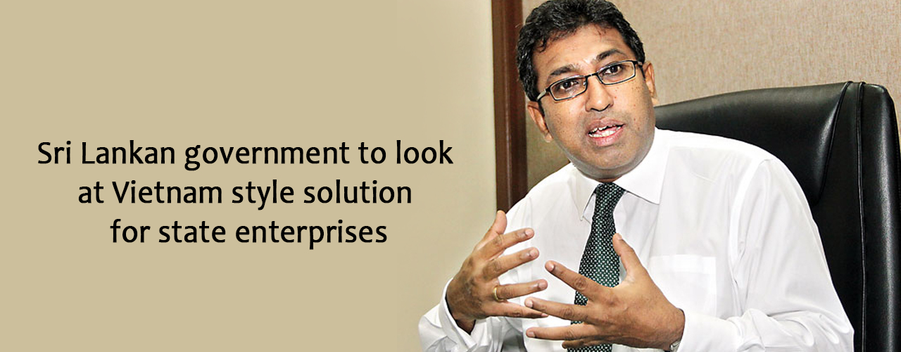 Sri Lankan government to look at Vietnam style solution for state enterprises
