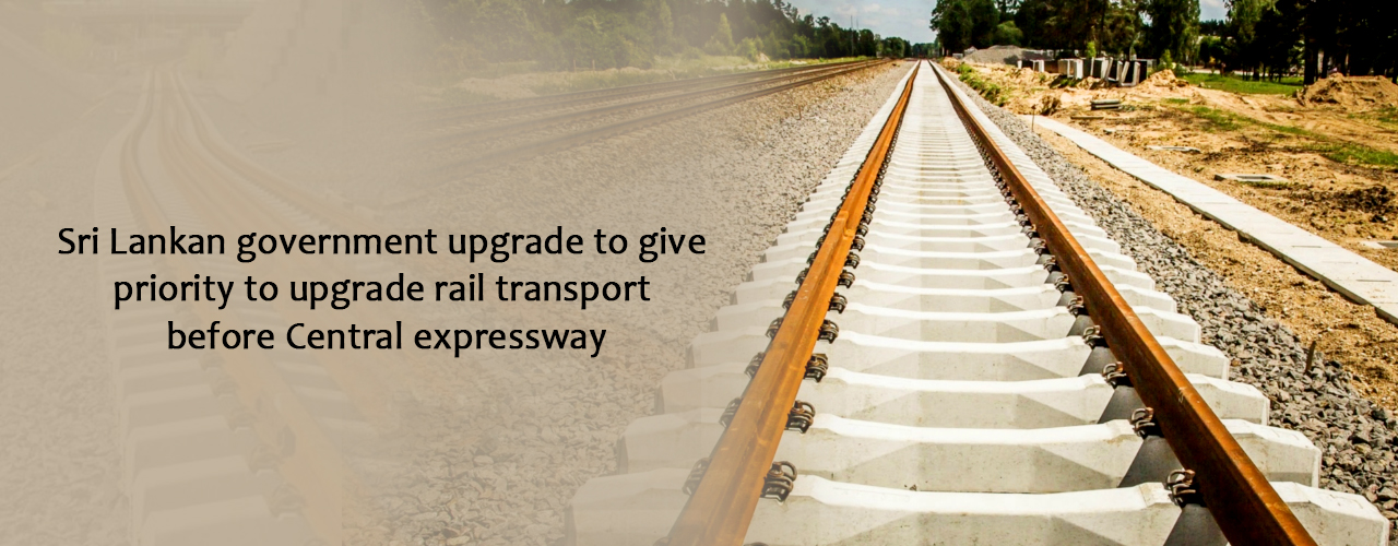 Sri Lankan government urged to give priority to upgrade rail transport before Central expressway