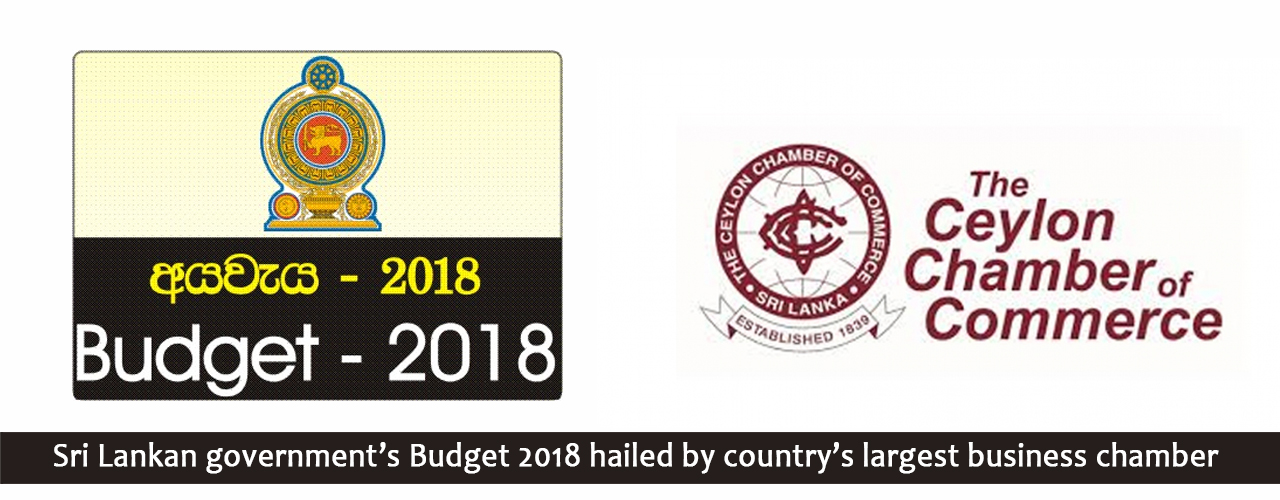Sri Lankan government’s Budget 2018 hailed by country’s largest business chamber