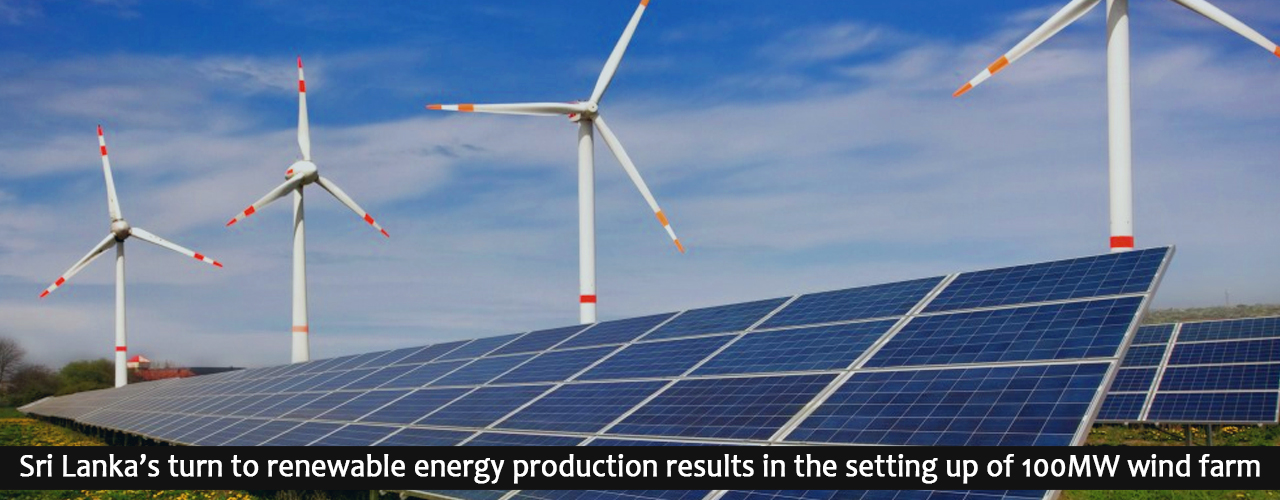 Sri Lanka’s turn to renewable energy production results in the setting up of 100MW wind farm