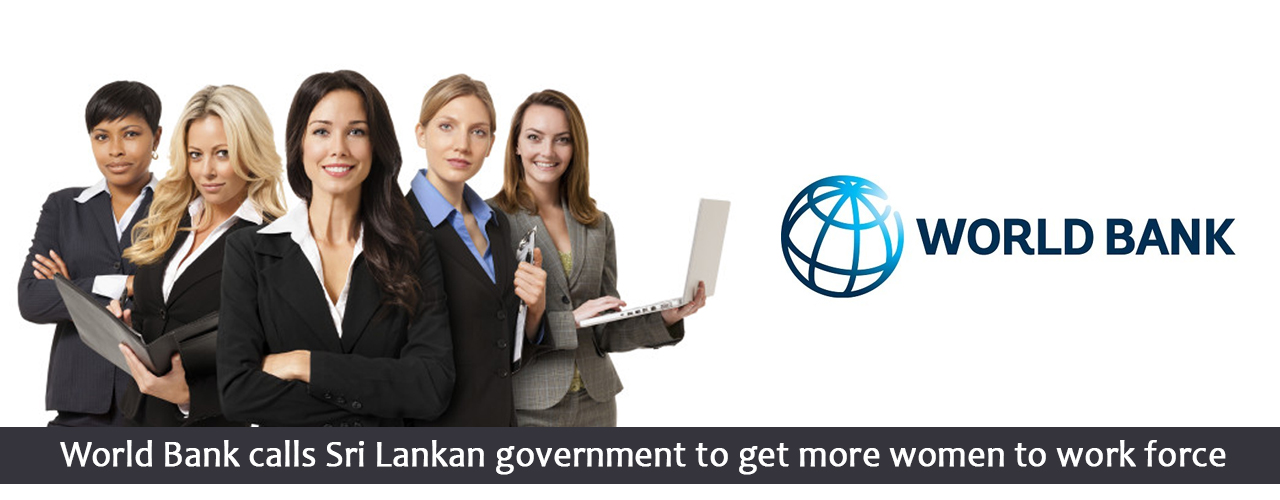 World Bank calls Sri Lankan government to get more women to work force