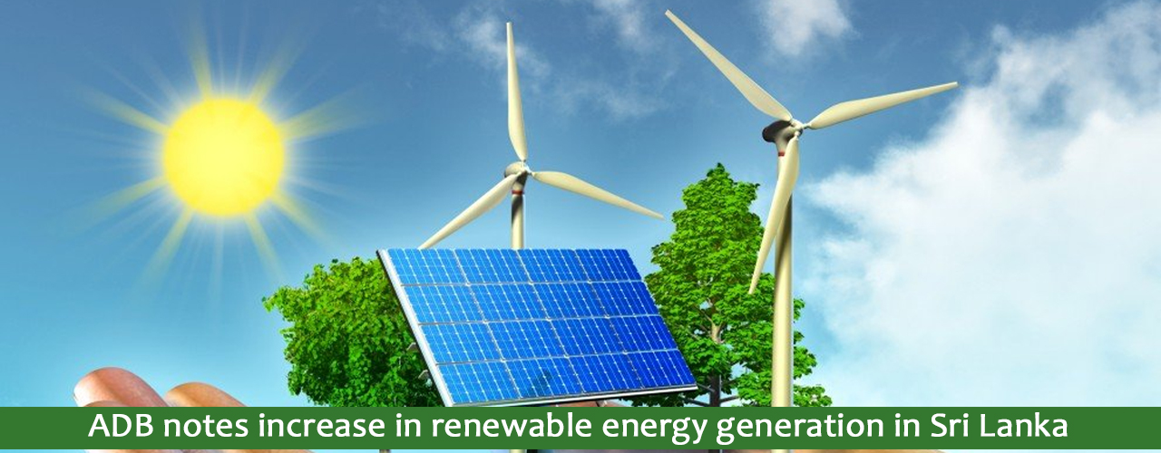 ADB notes increase in renewable energy generation in Sri Lanka
