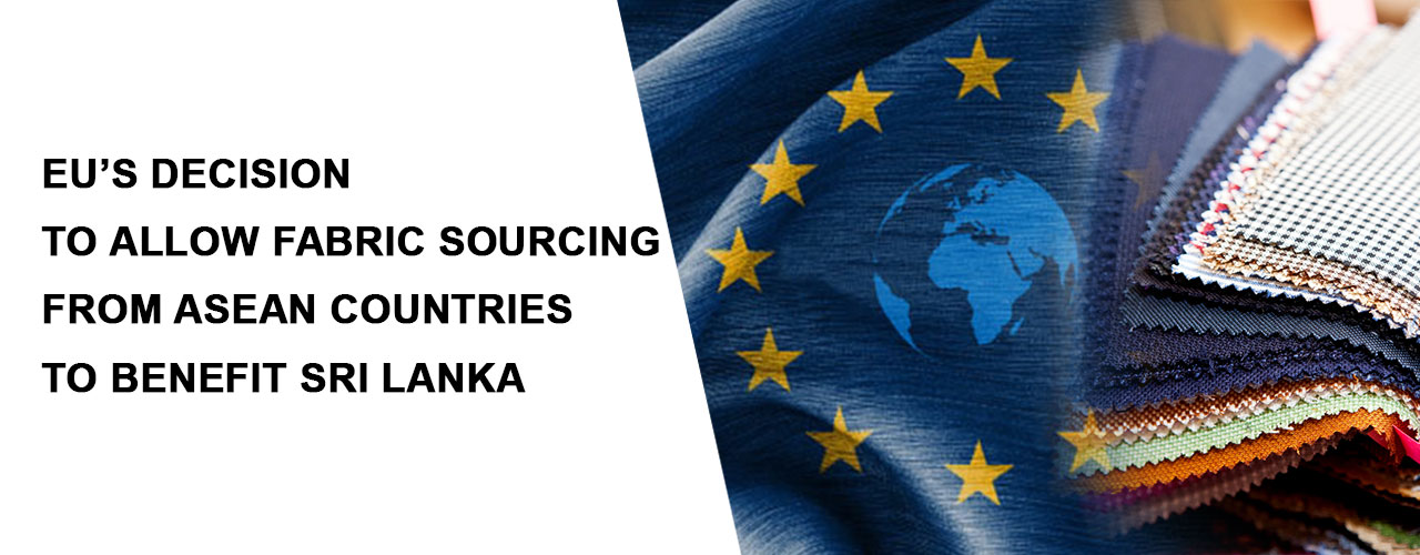 EU’s decision to allow fabric sourcing from ASEAN countries to benefit Sri Lanka