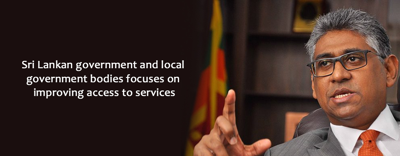 Sri Lankan government and local government bodies focuses on improving access to services