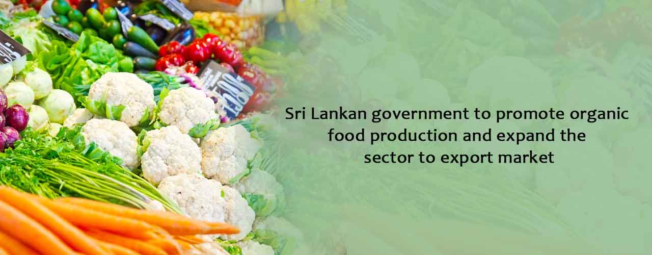Sri Lankan government to promote organic food production and expand the sector to export market