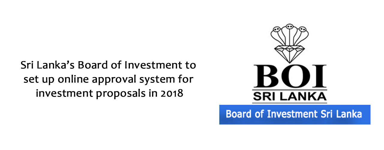 Sri Lanka’s Board of Investment to set up online approval system for investment proposals in 2018