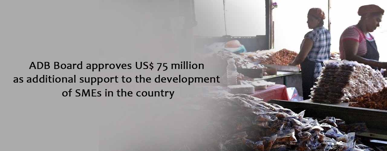 ADB Board approves US$ 75 million as additional support to the development of SMEs in the country