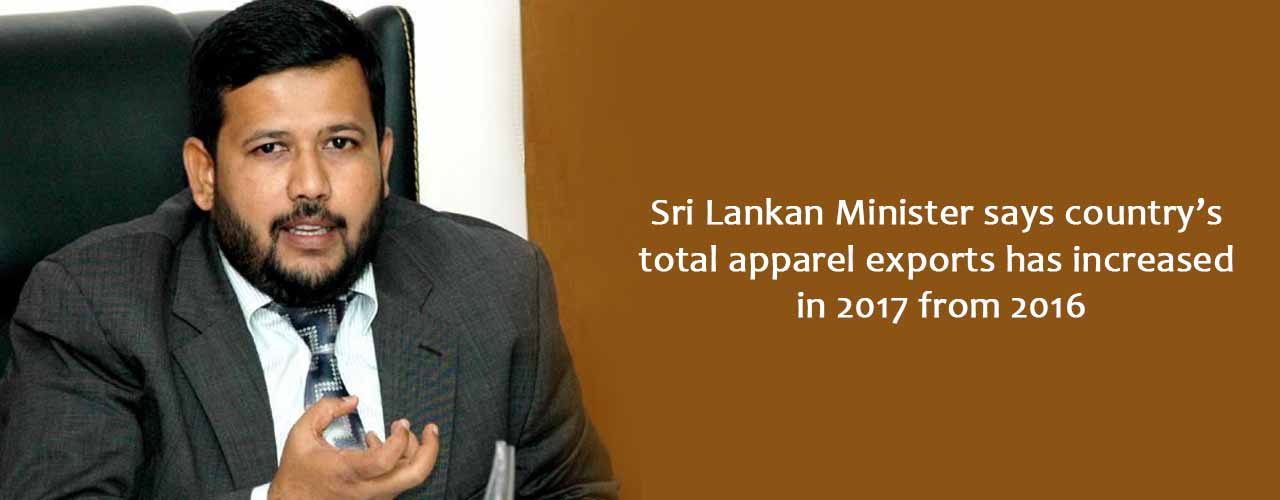 Sri Lankan Minister says country’s total apparel exports has increased in 2017 from 2016