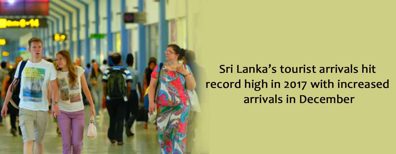 Sri Lanka’s tourist arrivals hit record high in 2017 with increased arrivals in December