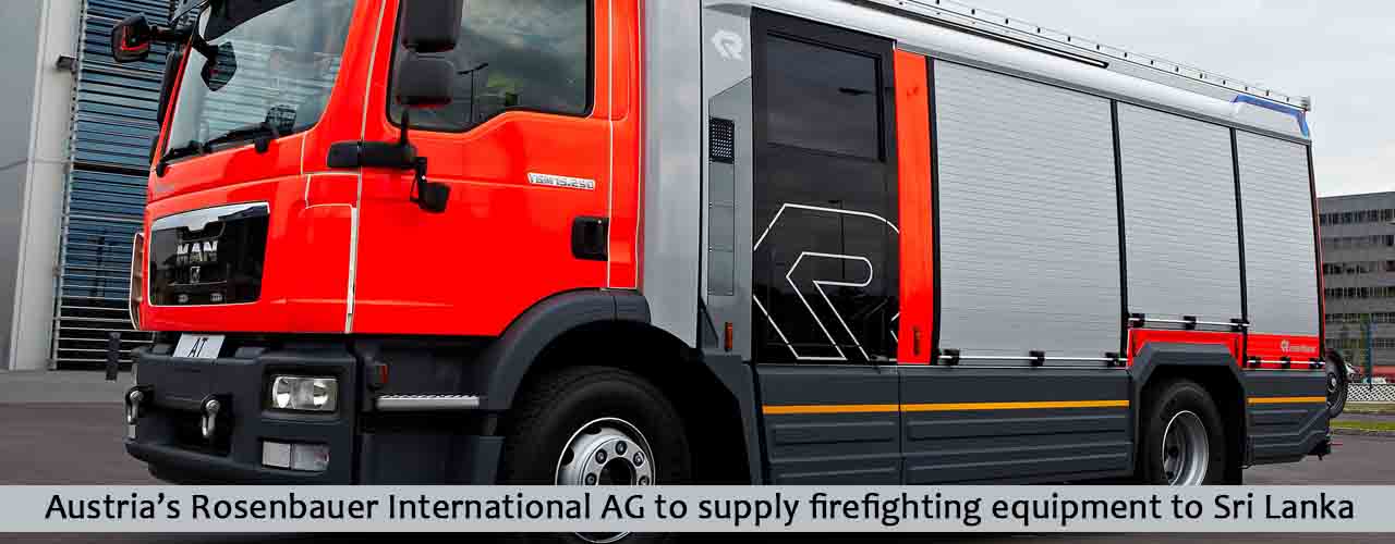 Austria’s Rosenbauer International AG to supply firefighting equipment to Sri Lanka