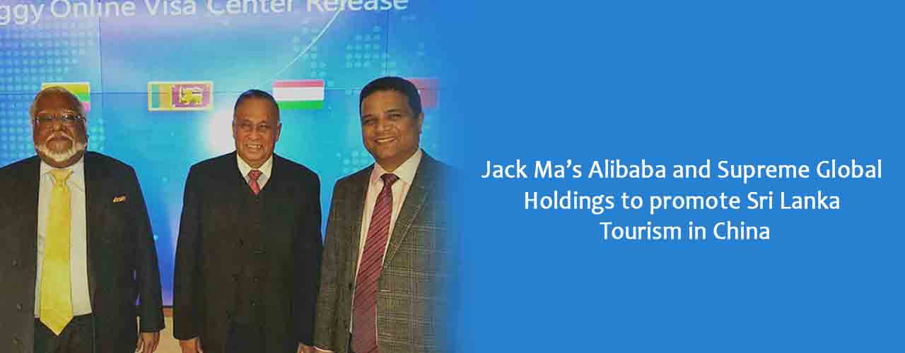Jack Ma’s Alibaba and Supreme Global Holdings to promote Sri Lanka Tourism in China