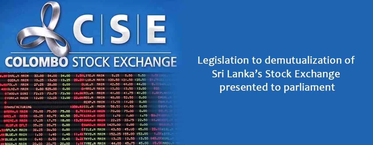 Legislation to demutualization of Sri Lanka’s Stock Exchange presented to parliament