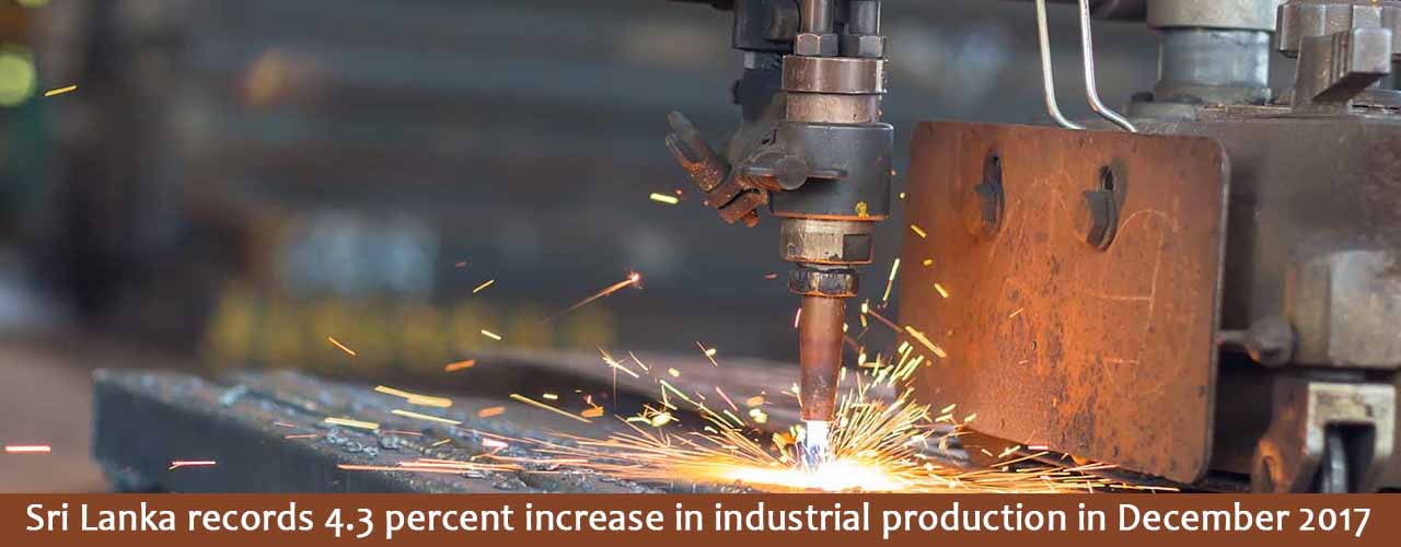 Sri Lanka records 4.3 percent increase in industrial production in December 2017