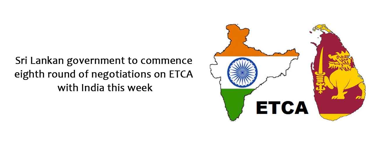 Sri Lankan government to commence eighth round of negotiations on ETCA with India this week