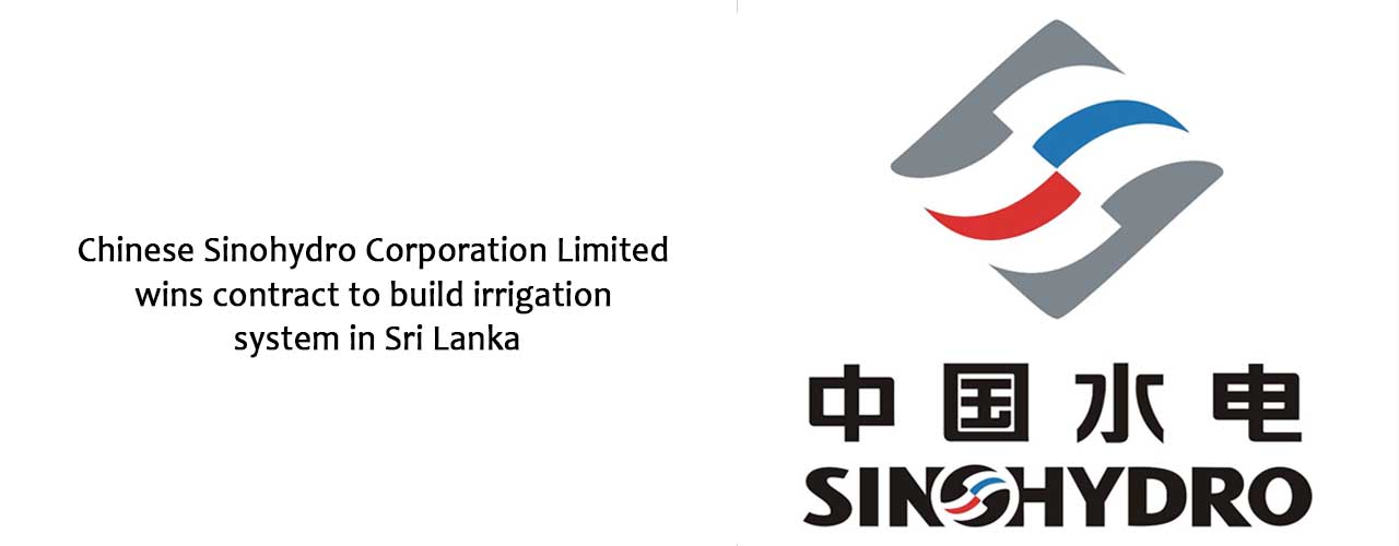 Chinese Sinohydro Corporation Limited wins contract to build irrigation system in Sri Lanka