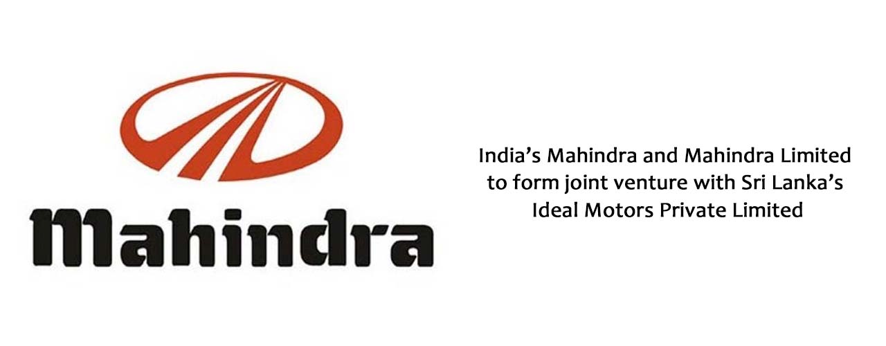 India’s Mahindra and Mahindra Limited to form joint venture with Sri Lanka’s Ideal Motors Private Limited