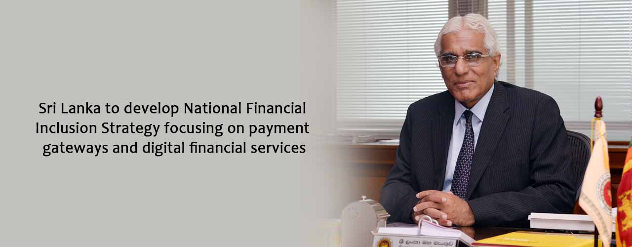 Sri Lanka to develop National Financial Inclusion Strategy focusing on payment gateways and digital financial services