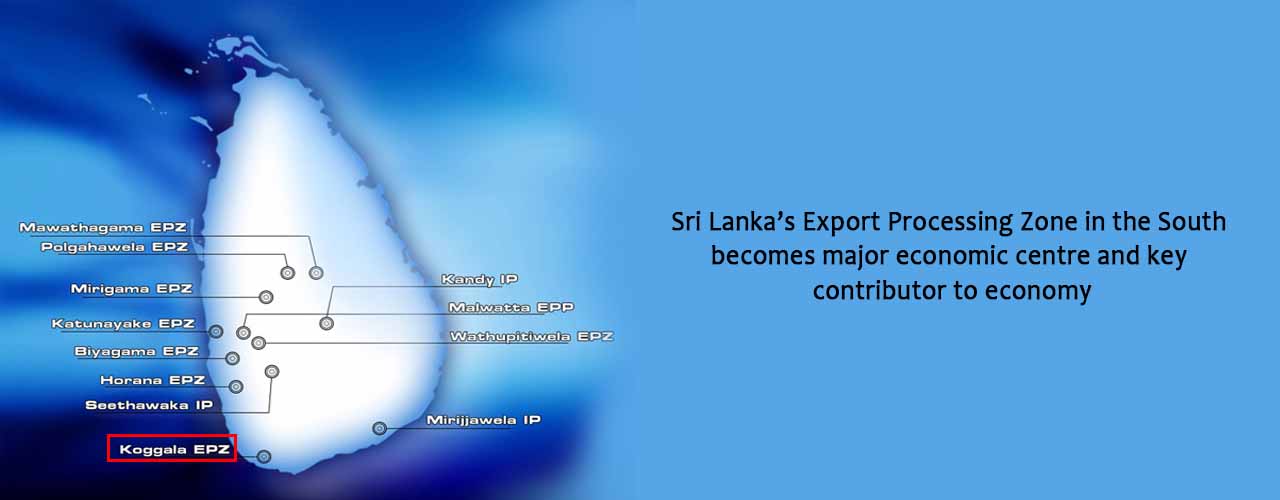 Sri Lanka’s Export Processing Zone in the South becomes major economic centre and key contributor to economy