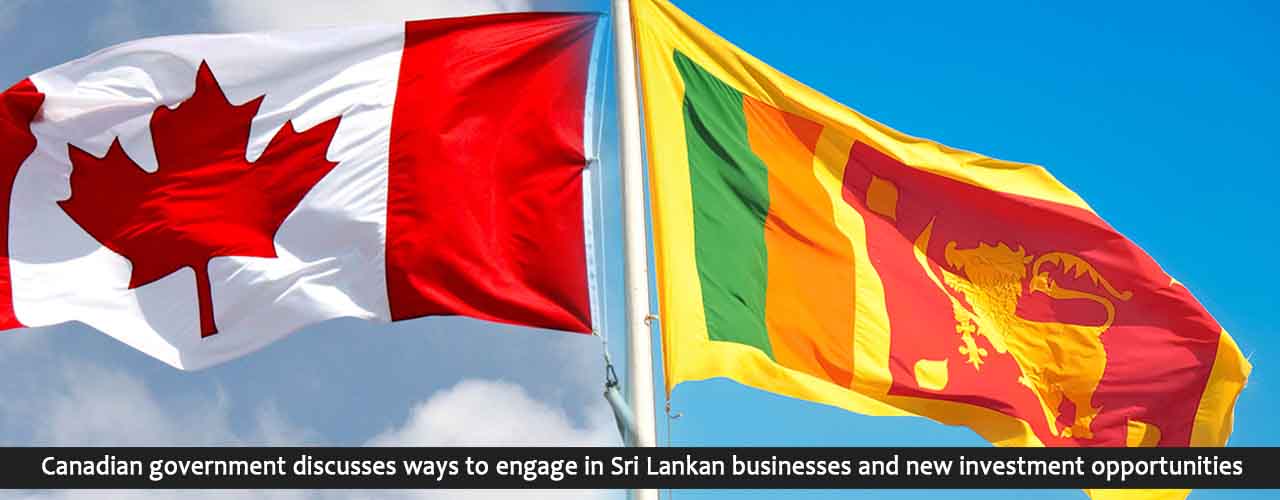 Canadian government discusses ways to engage in Sri Lankan businesses and new investment opportunities
