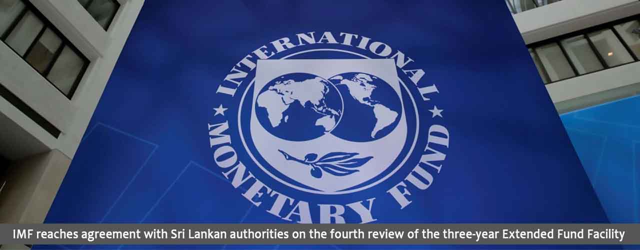 IMF reaches agreement with Sri Lankan authorities on the fourth review of the three-year Extended Fund Facility