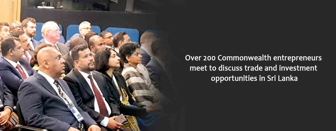 Over 200 Commonwealth entrepreneurs meet to discuss trade and investment opportunities in Sri Lanka