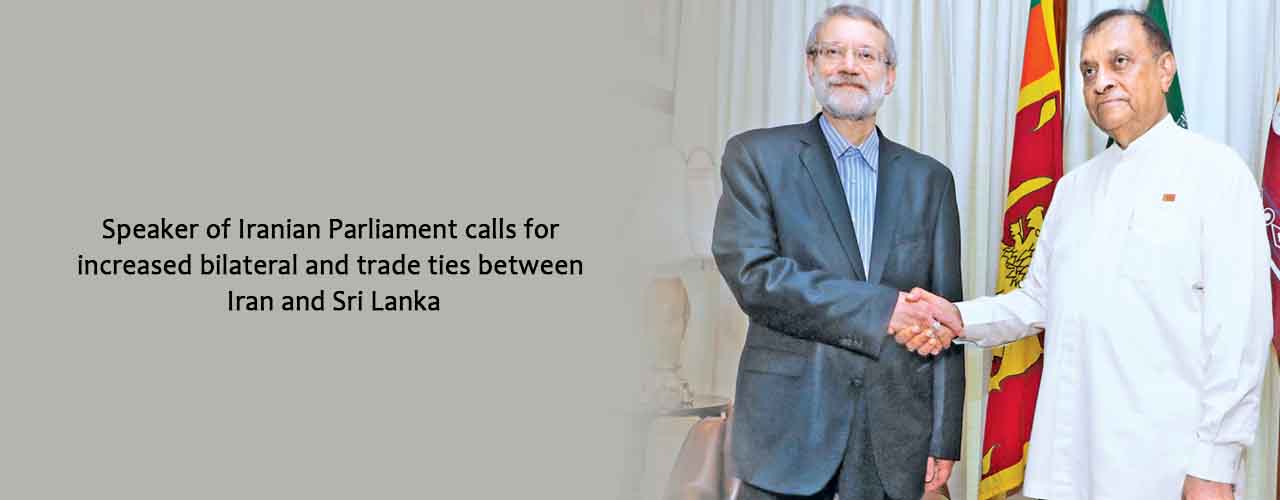 Speaker of Iranian Parliament calls for increased bilateral and trade ties between Iran and Sri Lanka