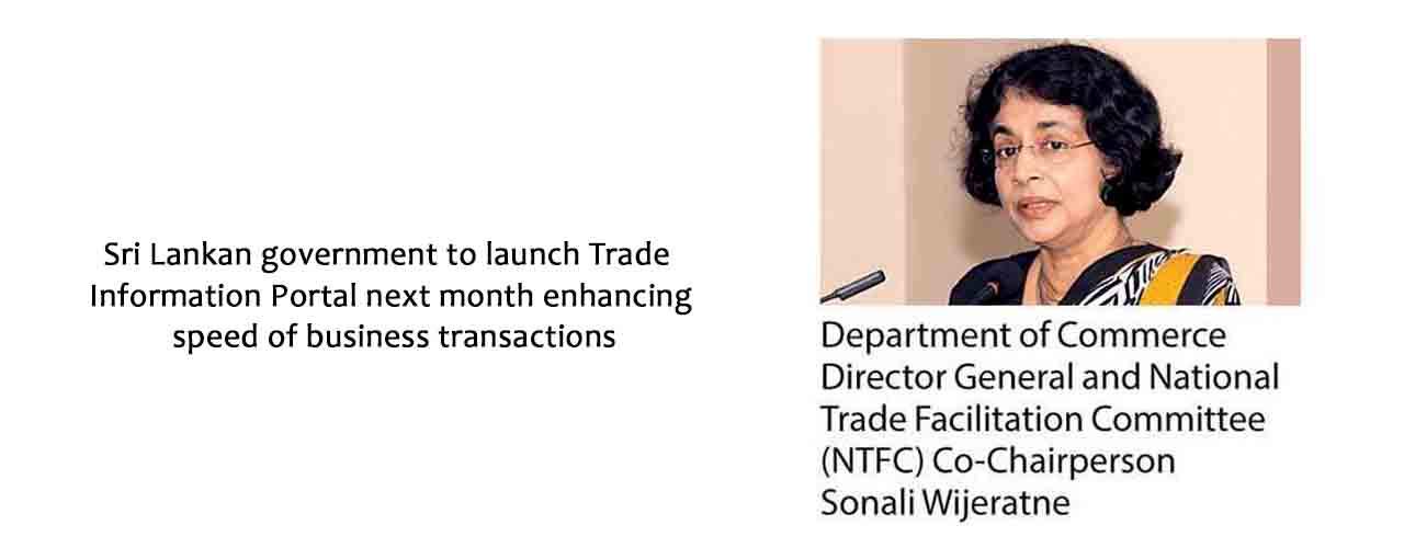 Sri Lankan government to launch Trade Information Portal next month enhancing speed of business transactions