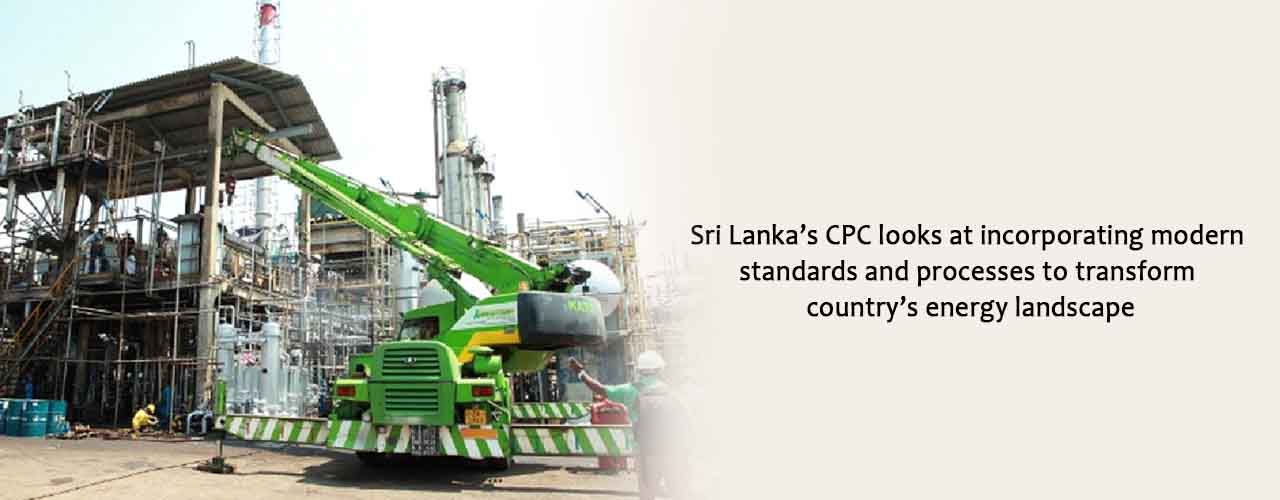 Sri Lanka’s CPC looks at incorporating modern standards and processes to transform country’s energy landscape