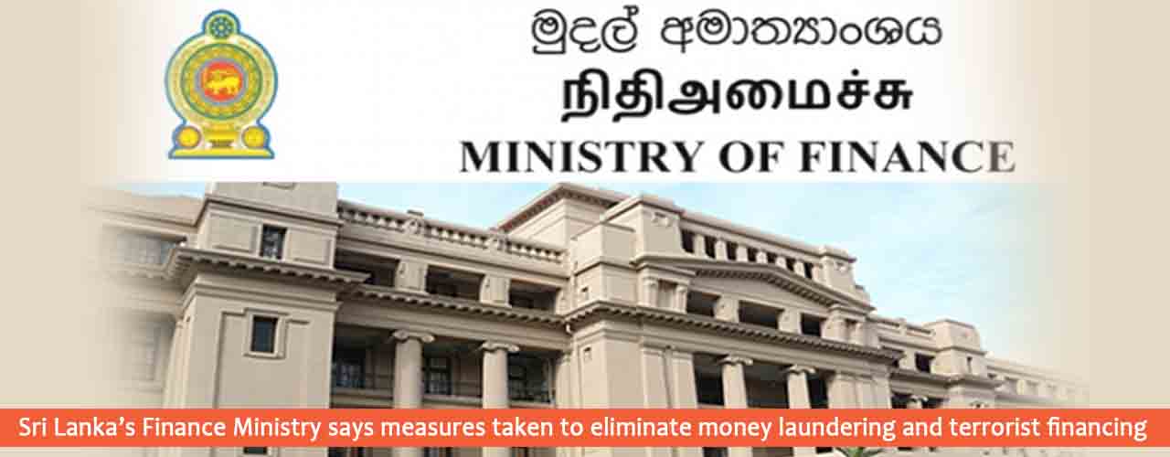 Sri Lanka’s Finance Ministry says measures taken to eliminate money laundering and terrorist financing