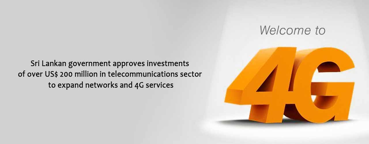 Sri Lankan government approves investments of over US$ 200 million in telecommunications sector to expand networks and 4G services