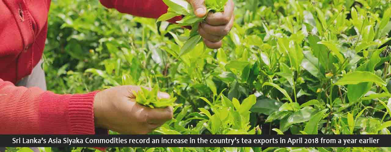 Sri Lanka’s Asia Siyaka Commodities record an increase in the country’s tea exports in April 2018 from a year earlier