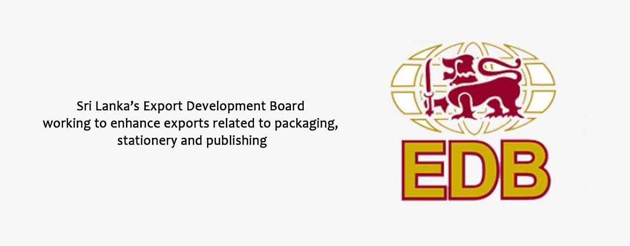 Sri Lanka’s Export Development Board working to enhance exports related to packaging, stationery and publishing